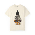 Not Every Whim Deserves a Yes — The Dreadful Whim Man Garment-Dyed T-Shirt