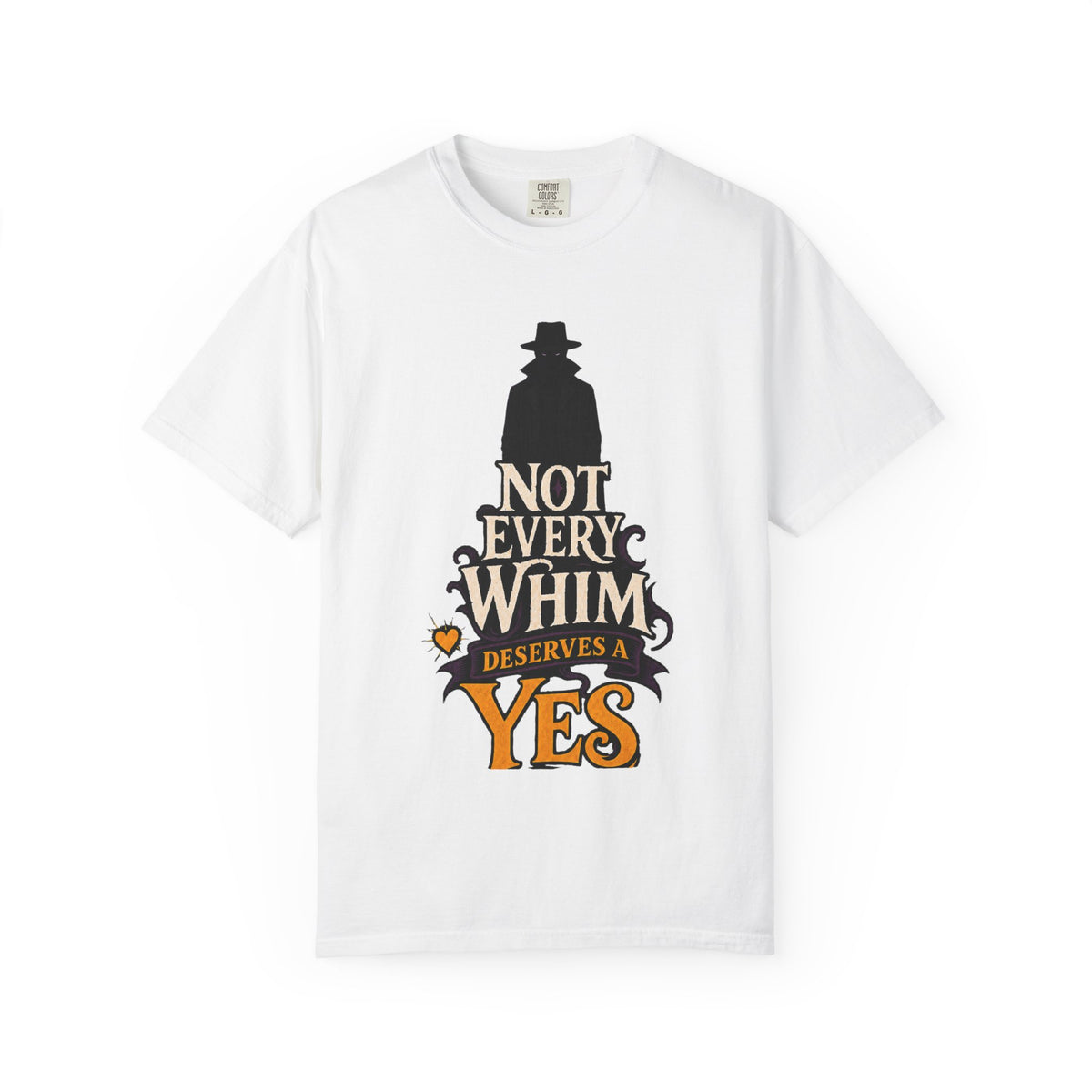 Not Every Whim Deserves a Yes — The Dreadful Whim Man Garment-Dyed T-Shirt